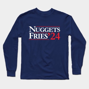 Nuggets & Fries for President Long Sleeve T-Shirt